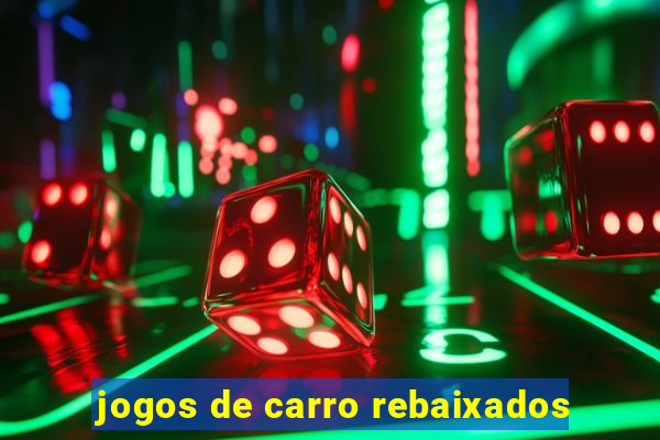 jogos de carro rebaixados